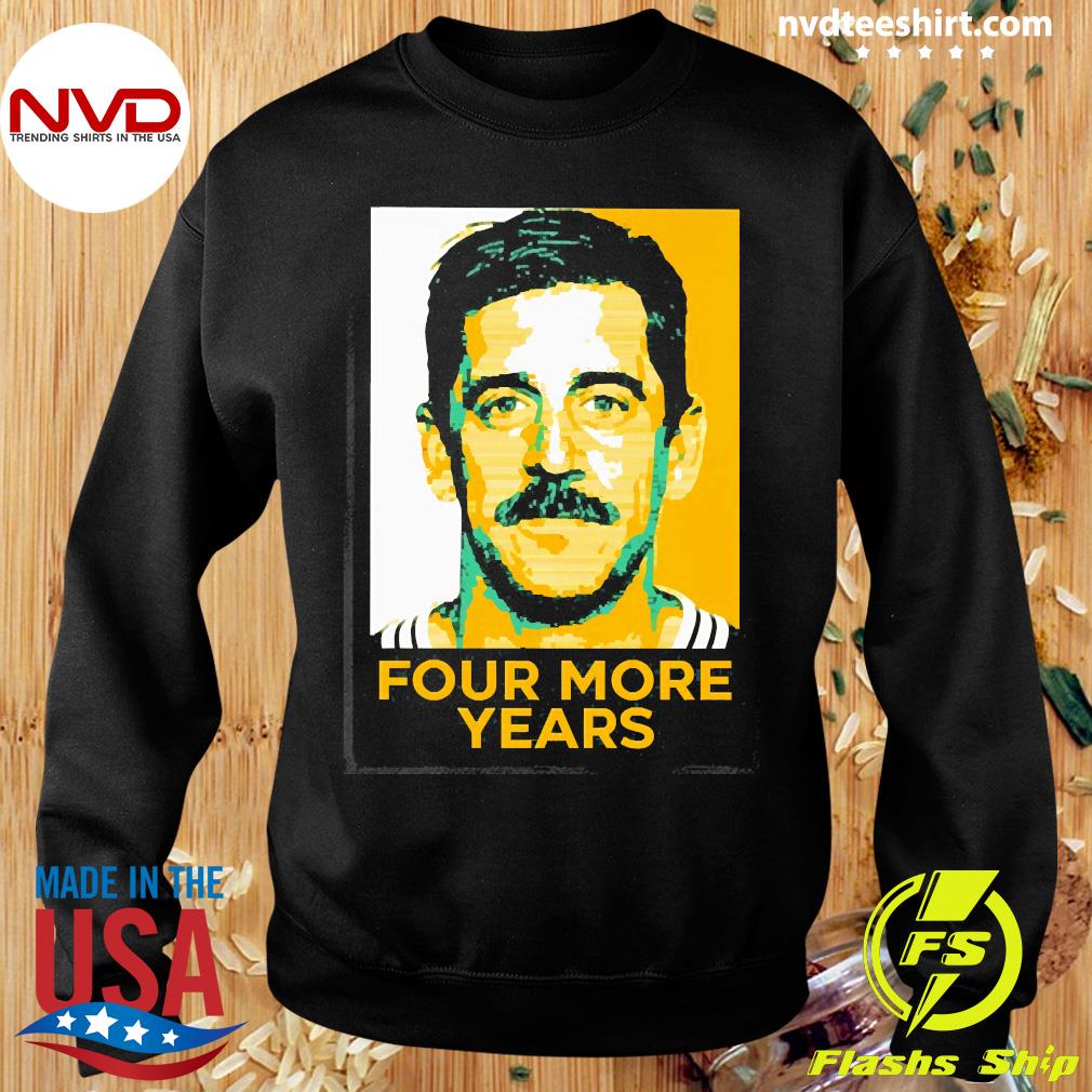 Aaron Rodgers four more years shirt, hoodie, sweater, long sleeve and tank  top