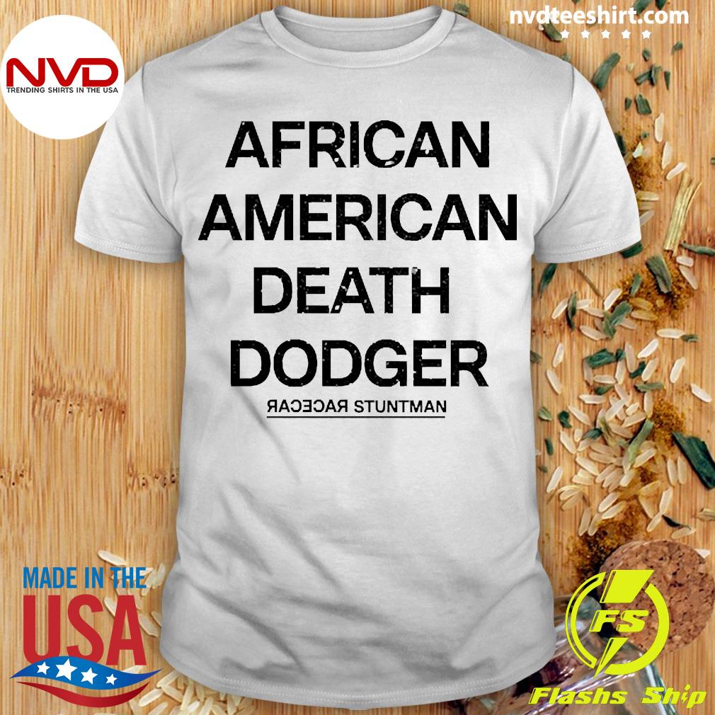 Funny African American Death Dodger t-shirt