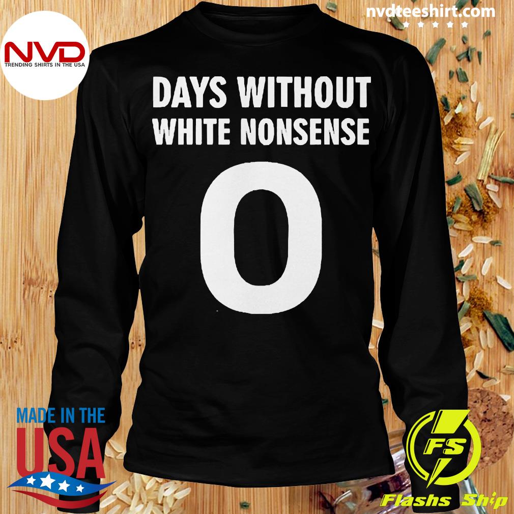 Days Without White Nonsense Shirt - NVDTeeshirt