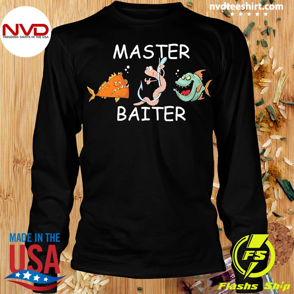 Fishing master baiter shirt, hoodie, tank top, sweater and long sleeve t- shirt