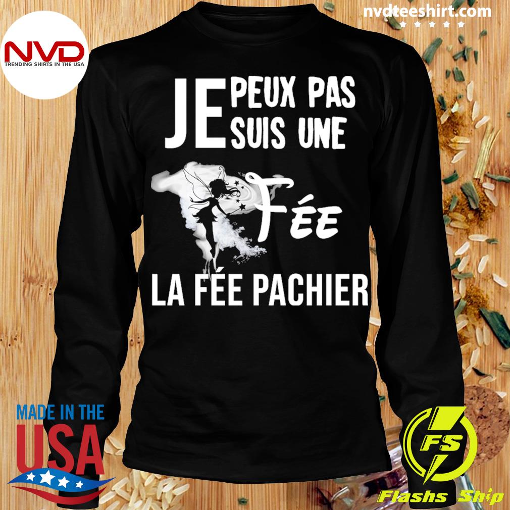 Je Peux Pas Je Suis Une Fee La Fee Pachier Shirt NVDTeeshirt