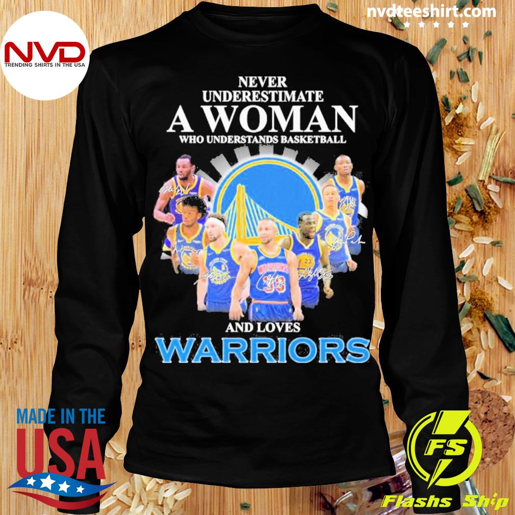 Never Underestimate A Woman And Loves Golden State Warriors Basketball  Signatures Shirt - NVDTeeshirt