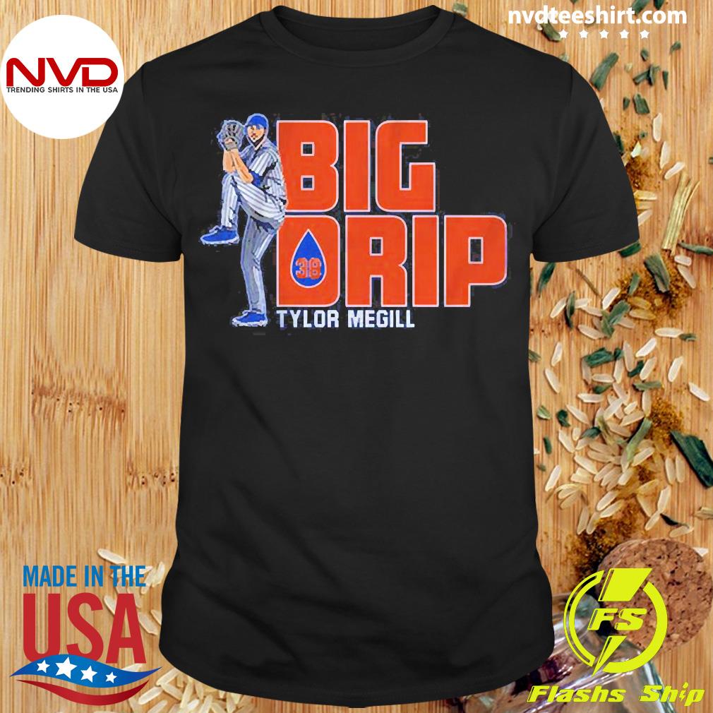 Tylor Megill Big Drip MLB Shirt, hoodie, sweater, long sleeve and