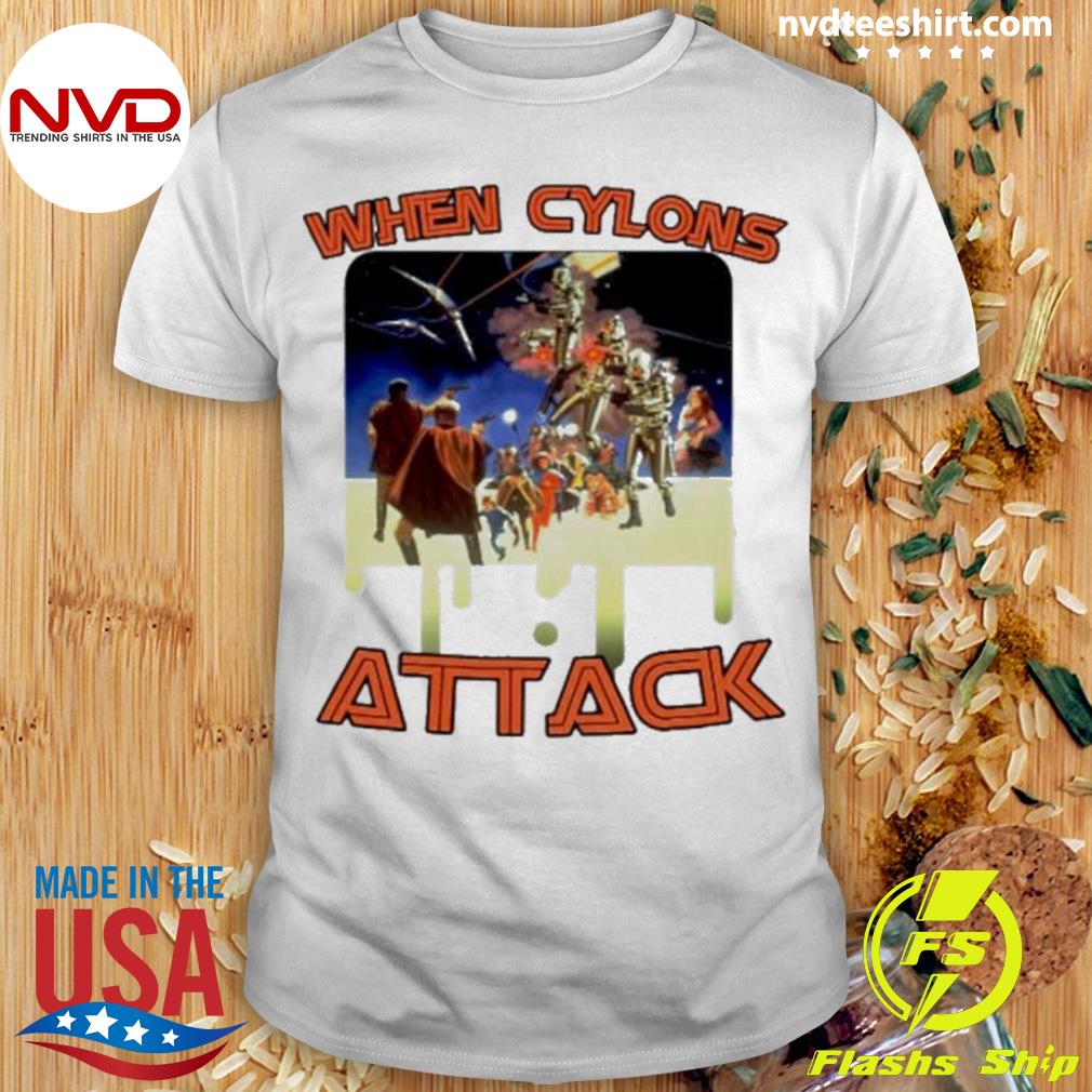 When Cylons Attack Adult Work Shirt Battlestar Galactica new