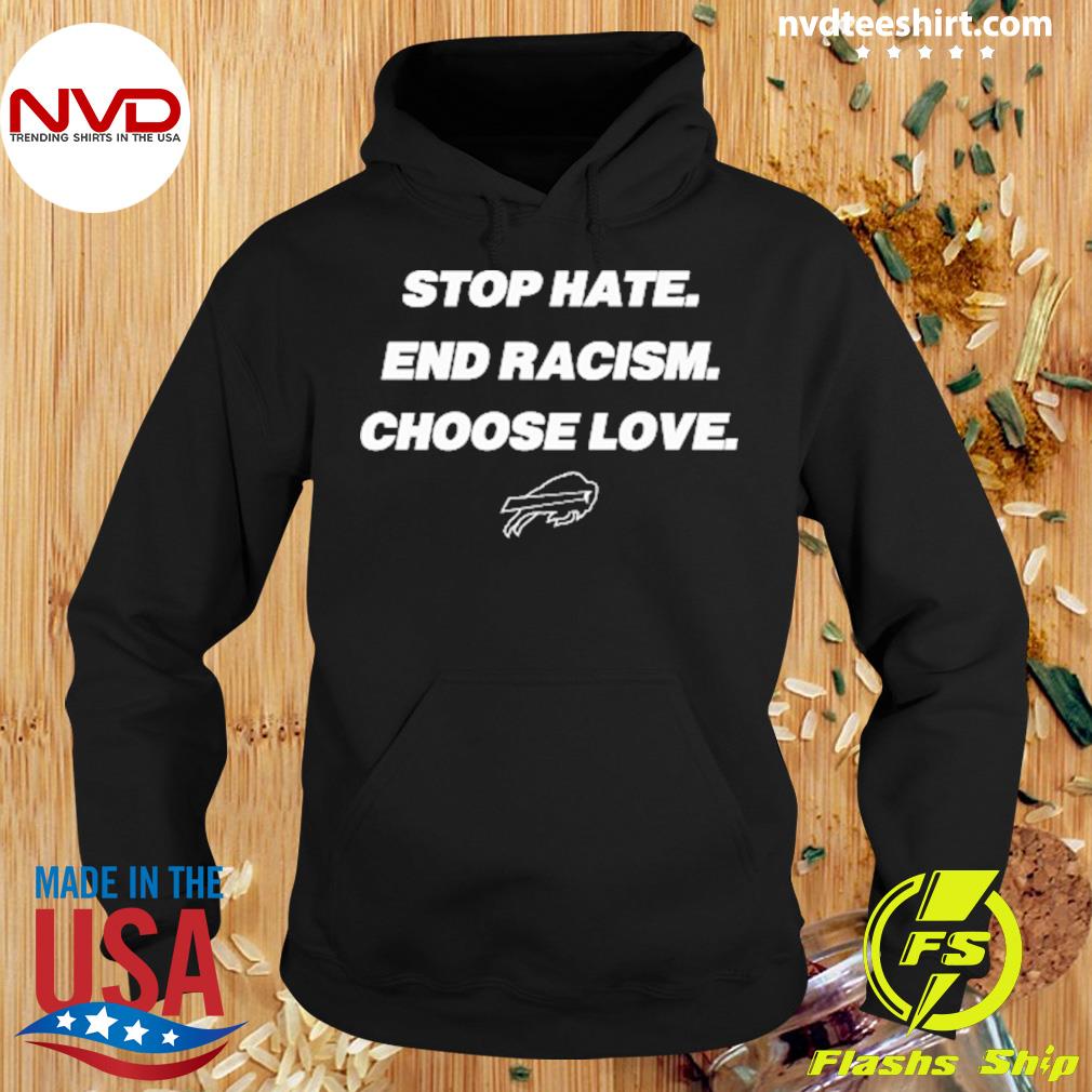 Buffalo Bills stop hate end racism choose love shirt, hoodie, sweater, long  sleeve and tank top