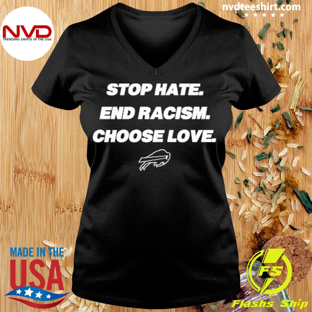 Stop hate end racism choose love Buffalo Bills logo T-shirt