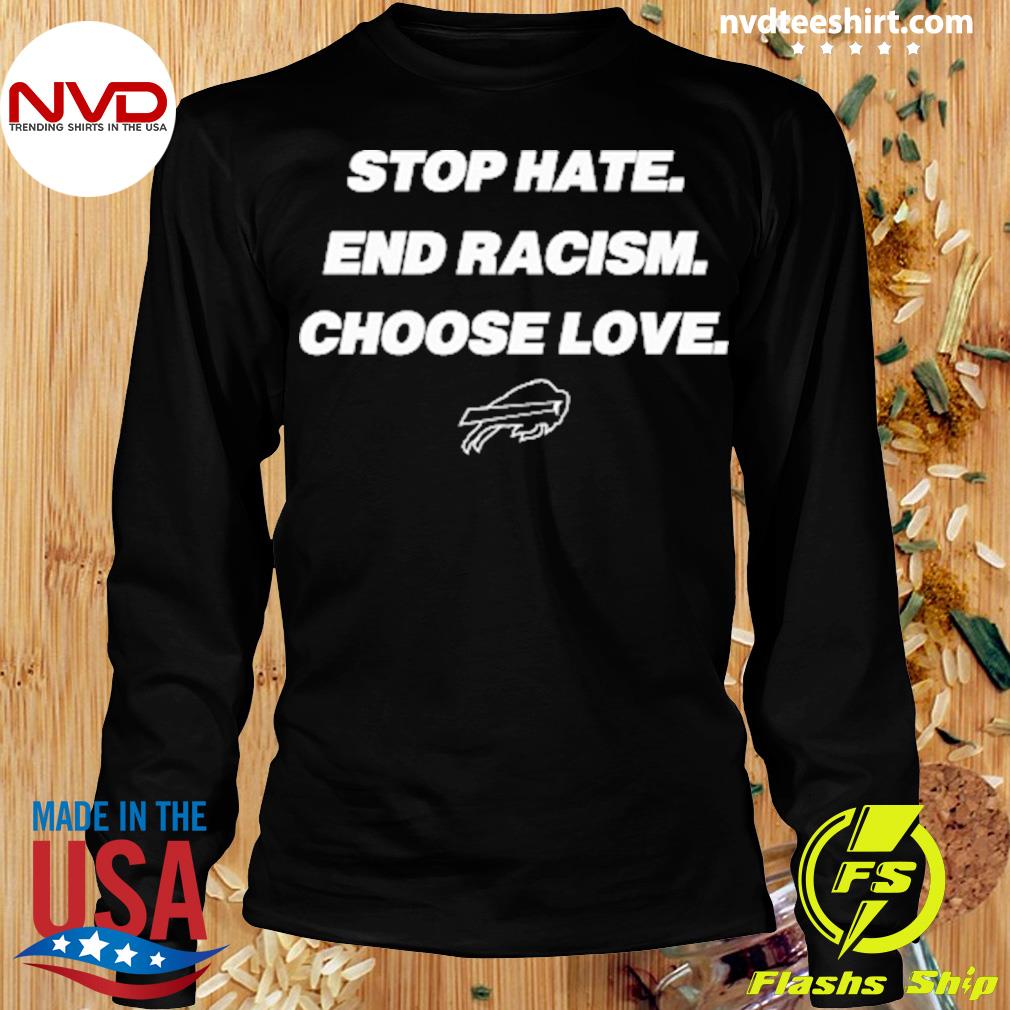 Buffalo Bills Buffalo Strong Stop Hate End Racism Choose Love Shirt -  NVDTeeshirt
