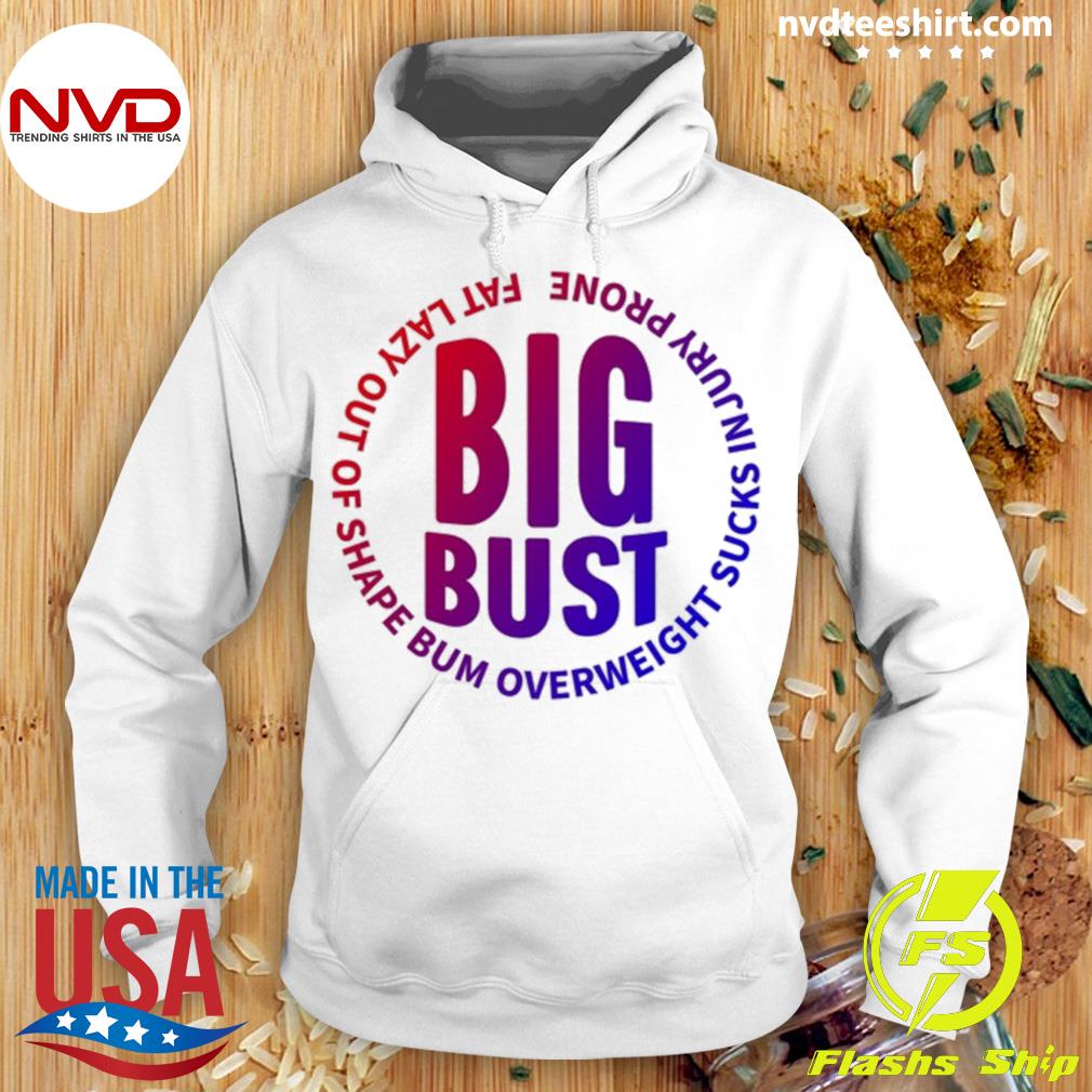 BIG BUST SHIRT Lazy, Out Of Shape, Bum, Sucks, Overweight Injury