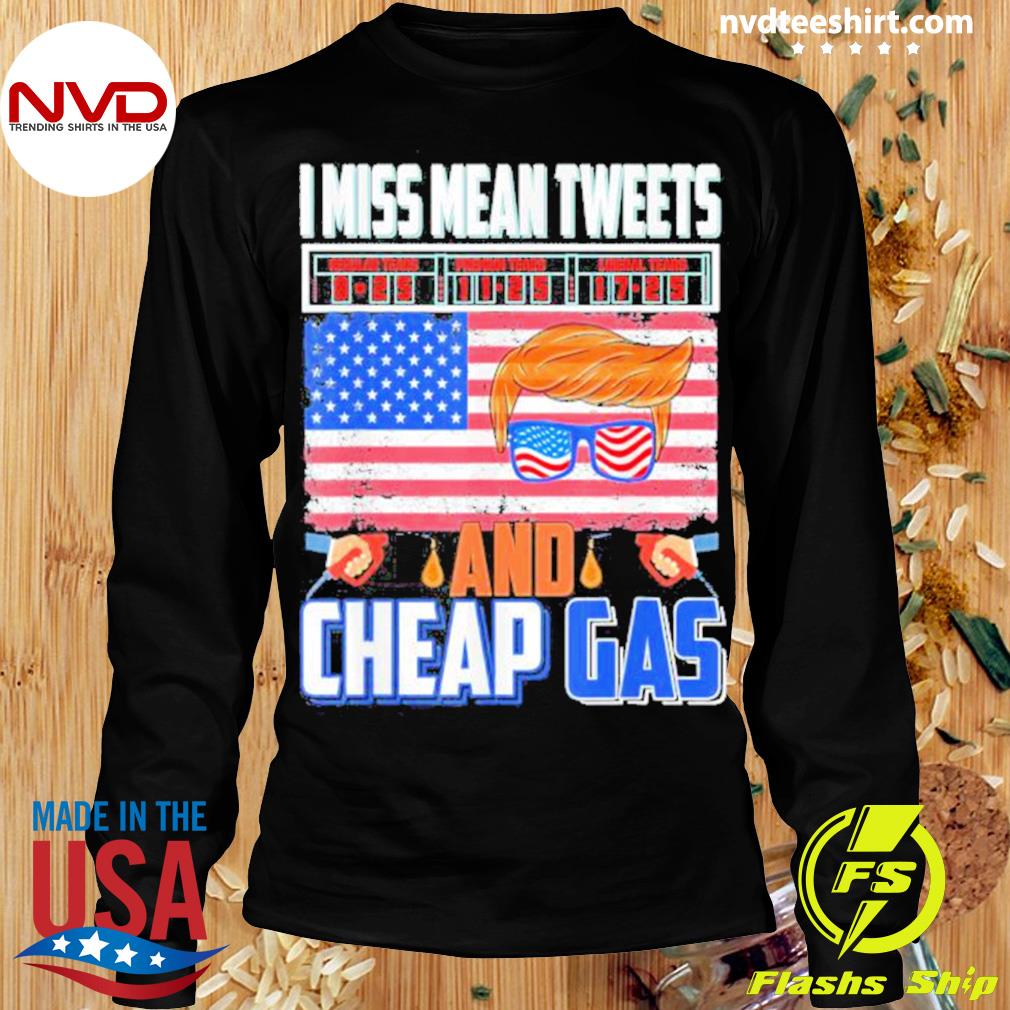 mean tweets and cheap gas shirt