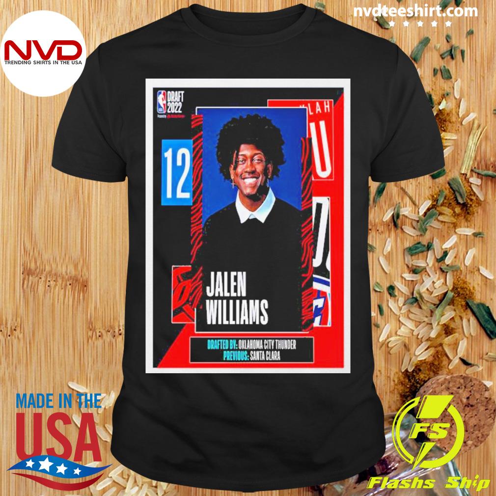 NBA 2022 NBA Draft OKC Thunder Select Jalen Williams With The 12th Pick Of  The NBA Draft shirt, hoodie, sweater, long sleeve and tank top