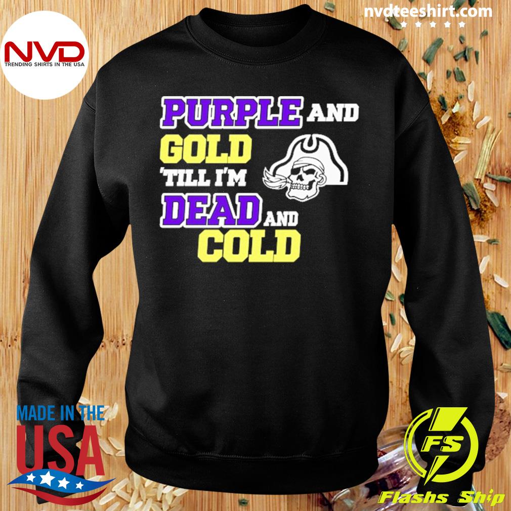 Purple & Gold Until I'm Dead & Cold Shirt Large / Hoodie / Purple