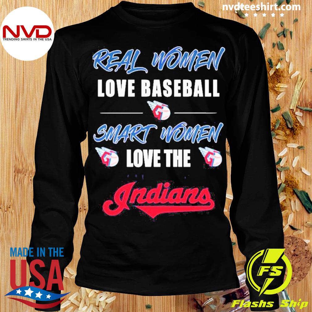 Official Real women love baseball smart women love the Cleveland