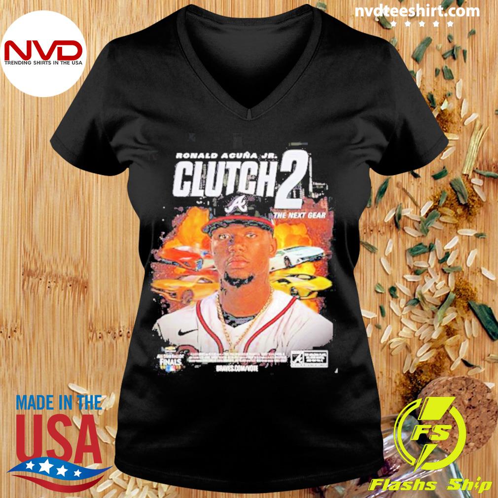 MLB Atlanta Braves Ronald Acuna Jr Clutch 2 The Next Gear 2022 All Star  Ballot NL Starting Outfielder Unisex T-Shirt - REVER LAVIE