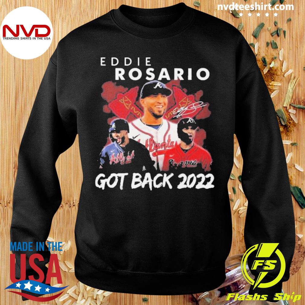 Official Eddie rosario atlanta braves got back 2022 signature T-shirt,  hoodie, tank top, sweater and long sleeve t-shirt