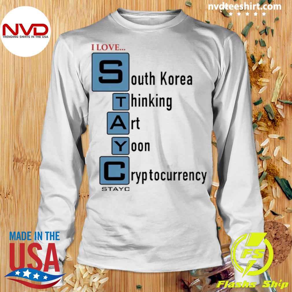I Love South Korea Thinking Art Yoon Cryptocurrency Stayc Shirt -  NVDTeeshirt