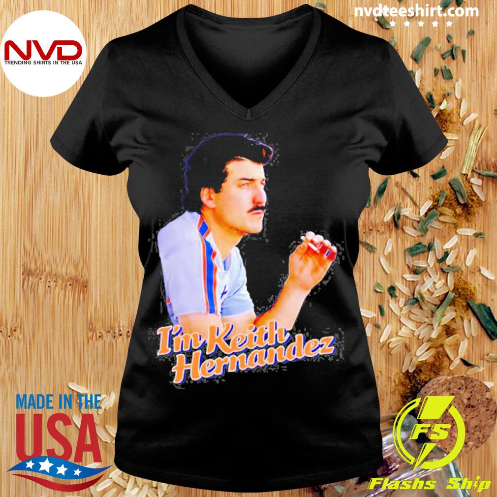 I'm Keith Hernandez shirt