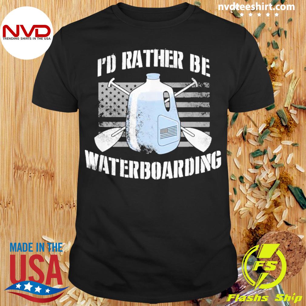 apologi Plaske Råd I'd Rather Be Waterboarding Shirt - NVDTeeshirt