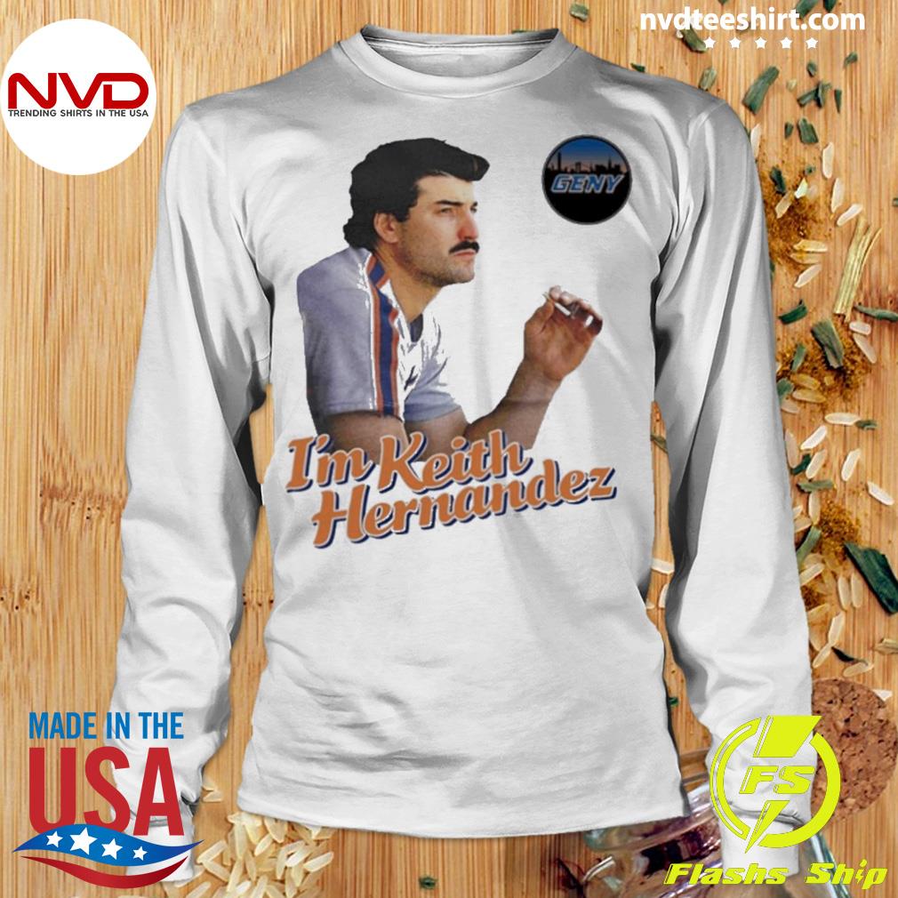 I'm Keith Hernandez shirt, hoodie, sweater and long sleeve