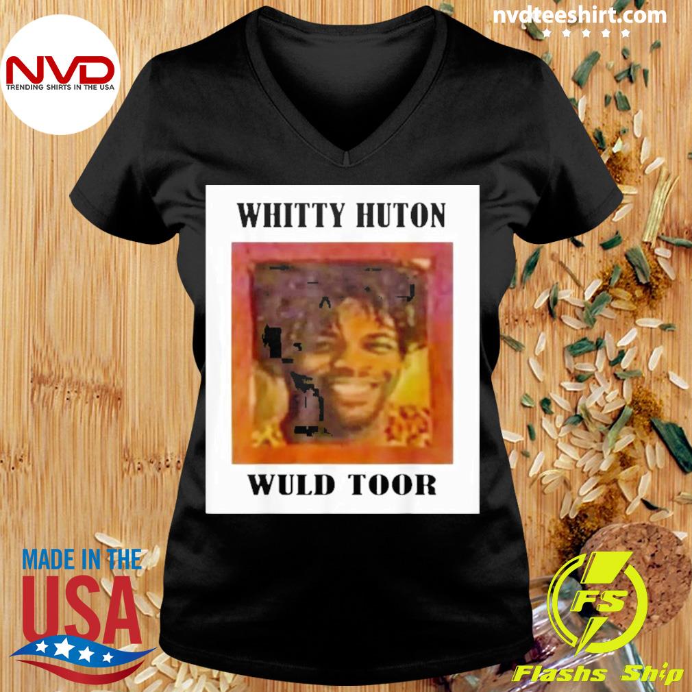 Whitty Huton Wuld Toor 22 Shirt Nvdteeshirt