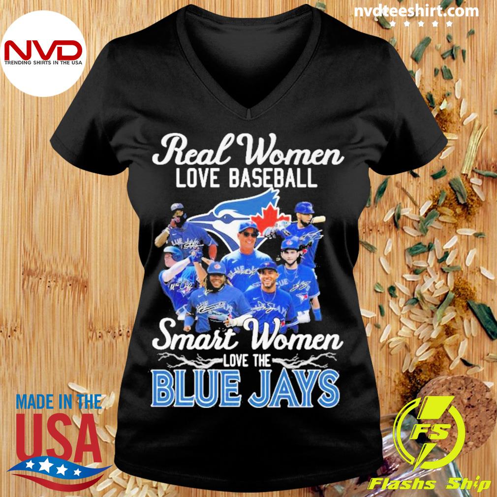 Original real women love baseball smart women love the Toronto