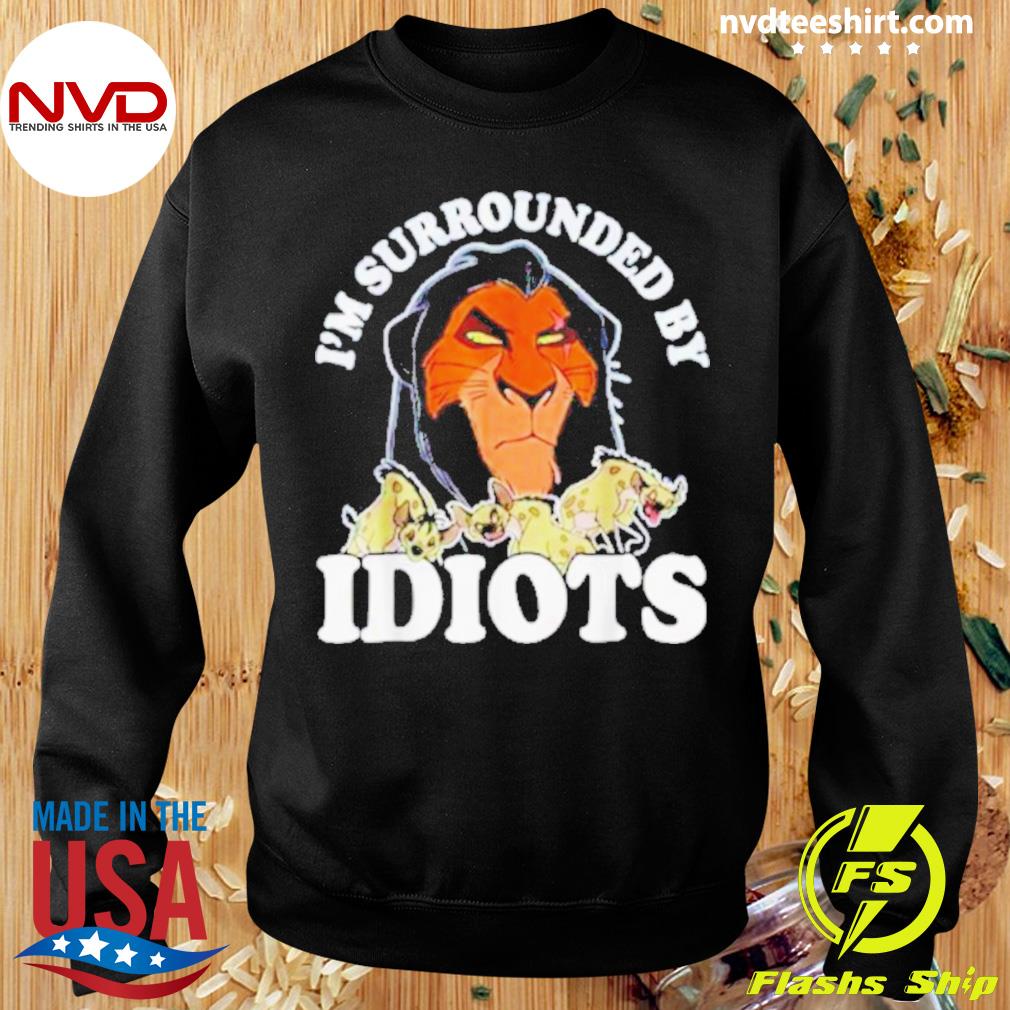 Scar - I'm Surrounded By Idiots, The Lion King T-Shirt