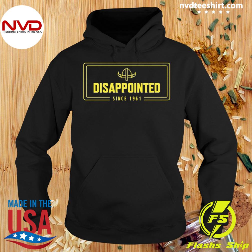 Disappointed Since 1961 Shirt Hoodie