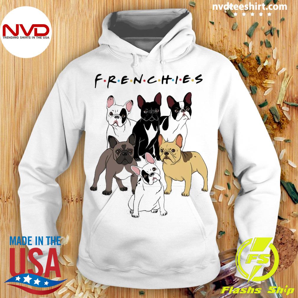 Frenchies Dog Lover Shirt Hoodie