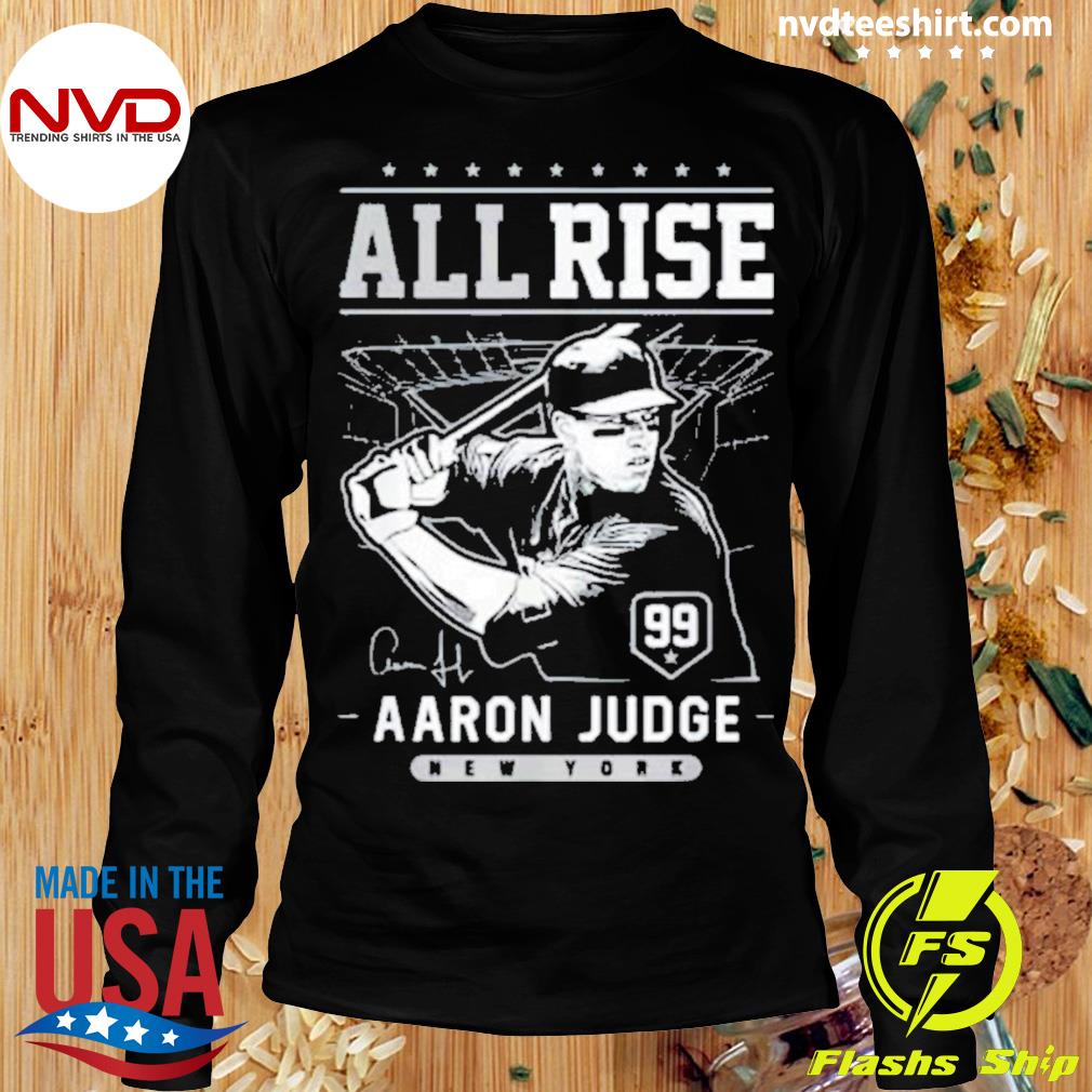 Aaron Judge all rise funny T-shirt, hoodie, sweater, long sleeve and tank  top