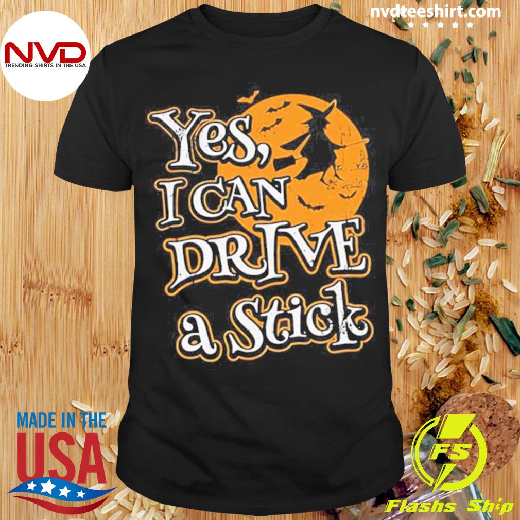 Nice yes, I Can Drive A Stick Halloween T-shirt