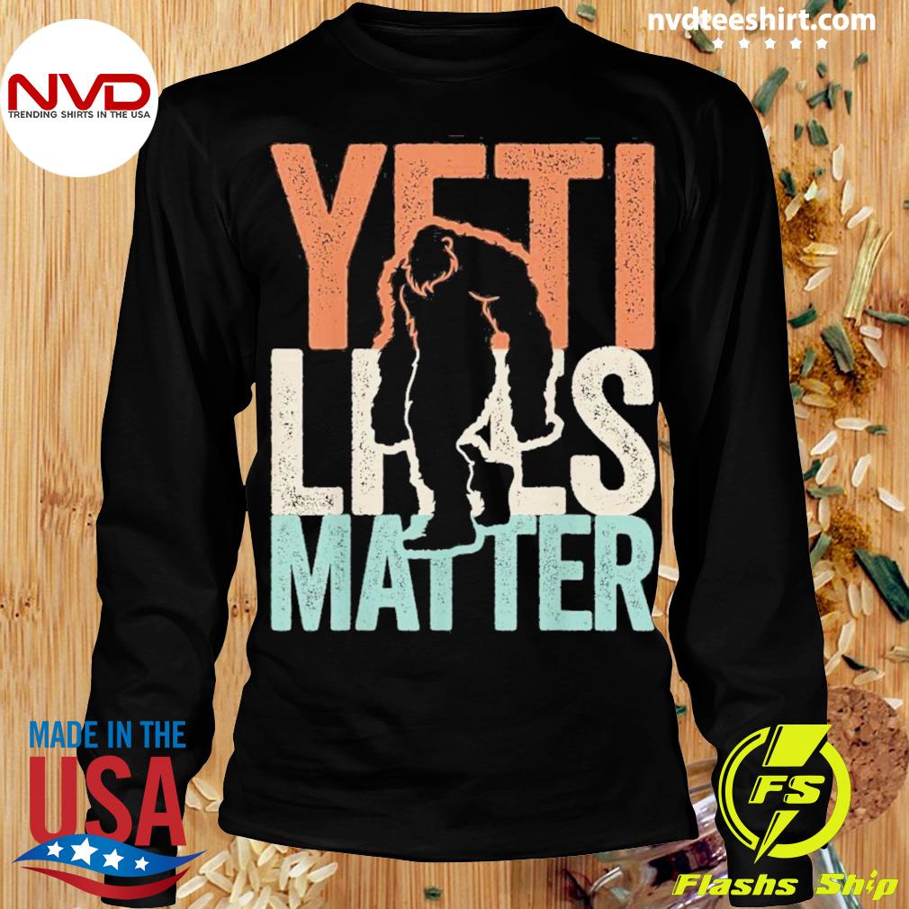 bigfoot lives matter shirt