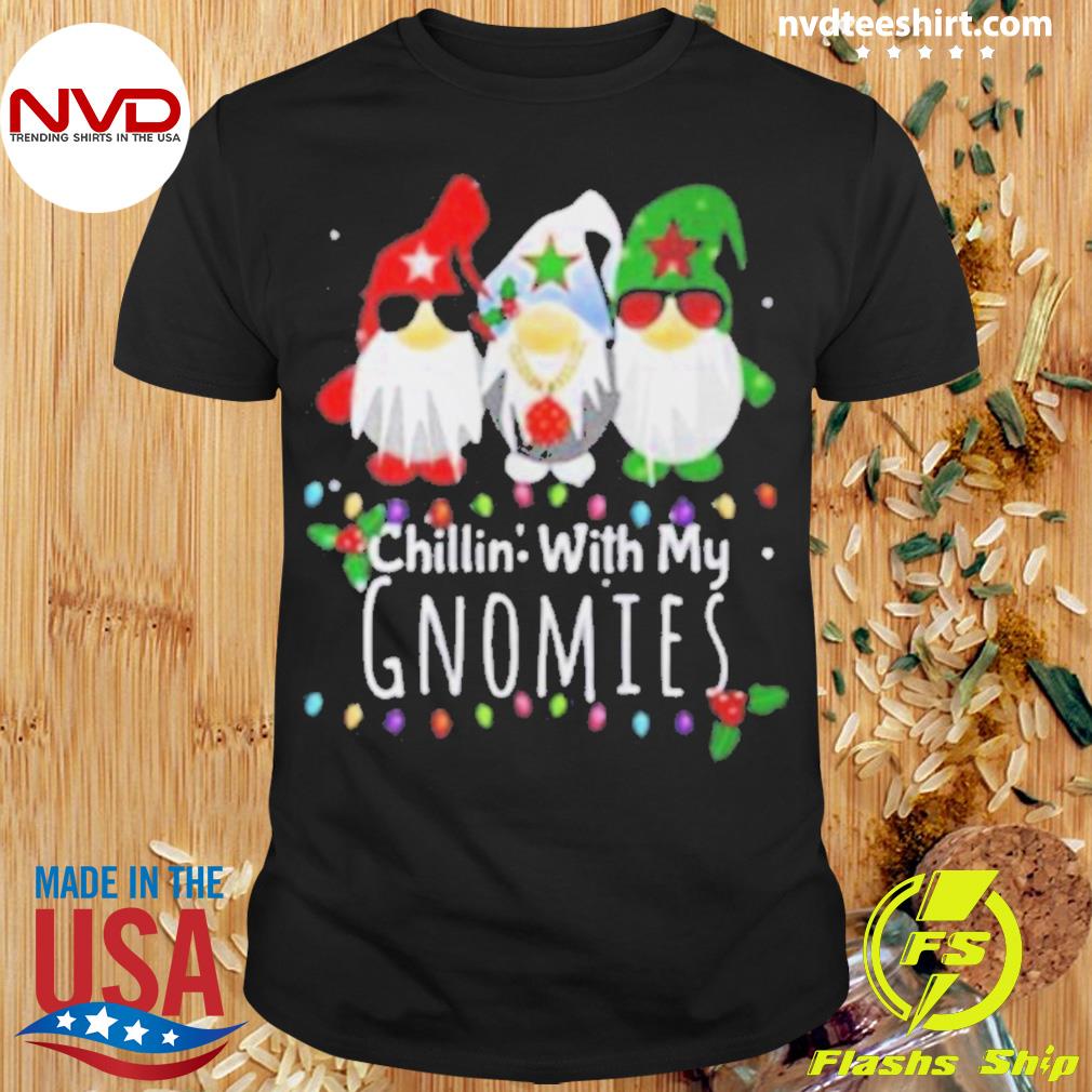 Chillin With My Gnomies Christmas 2022 Shirt