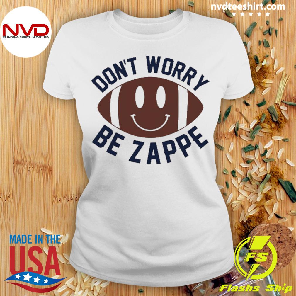 Dont Worry Be Zappe Gifts & Merchandise for Sale