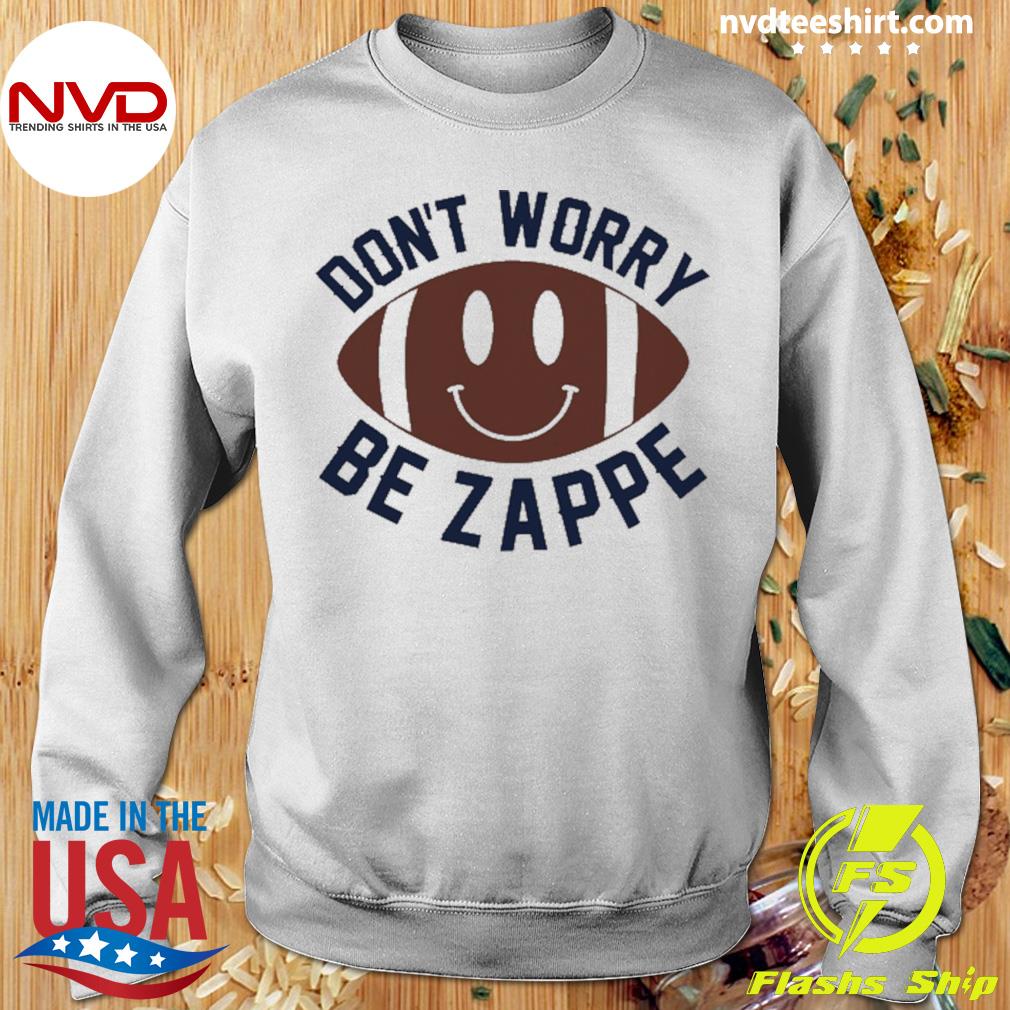 bailey zappe don't worry be zappe t shirt, Custom prints store