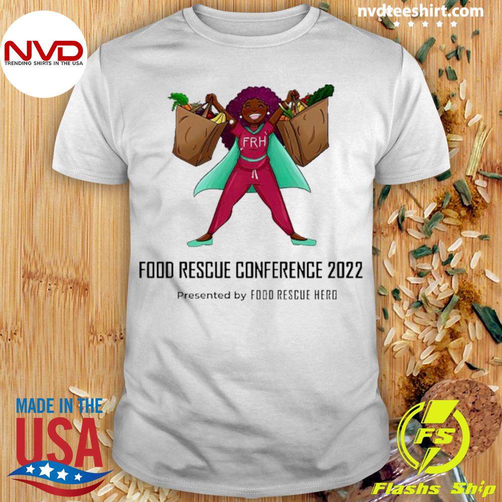 Food Rescue Conference 2022 Presented By Food Rescue Hero Shirt
