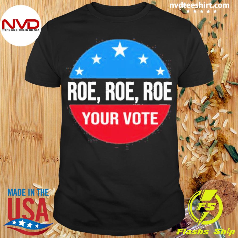Heidiho Wearing Roe Roe Roe Your Vote Shirt