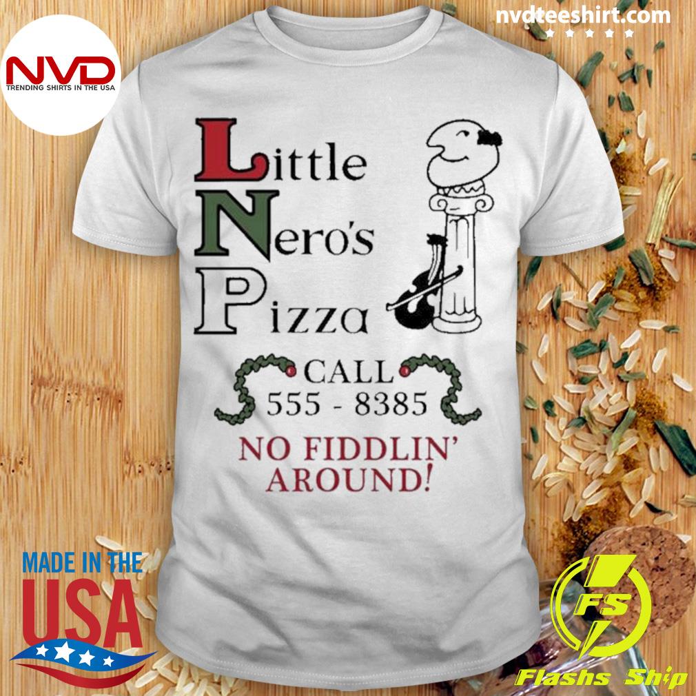 Little Nero’s Pizza Call 555-8385 Home Alone Shirt
