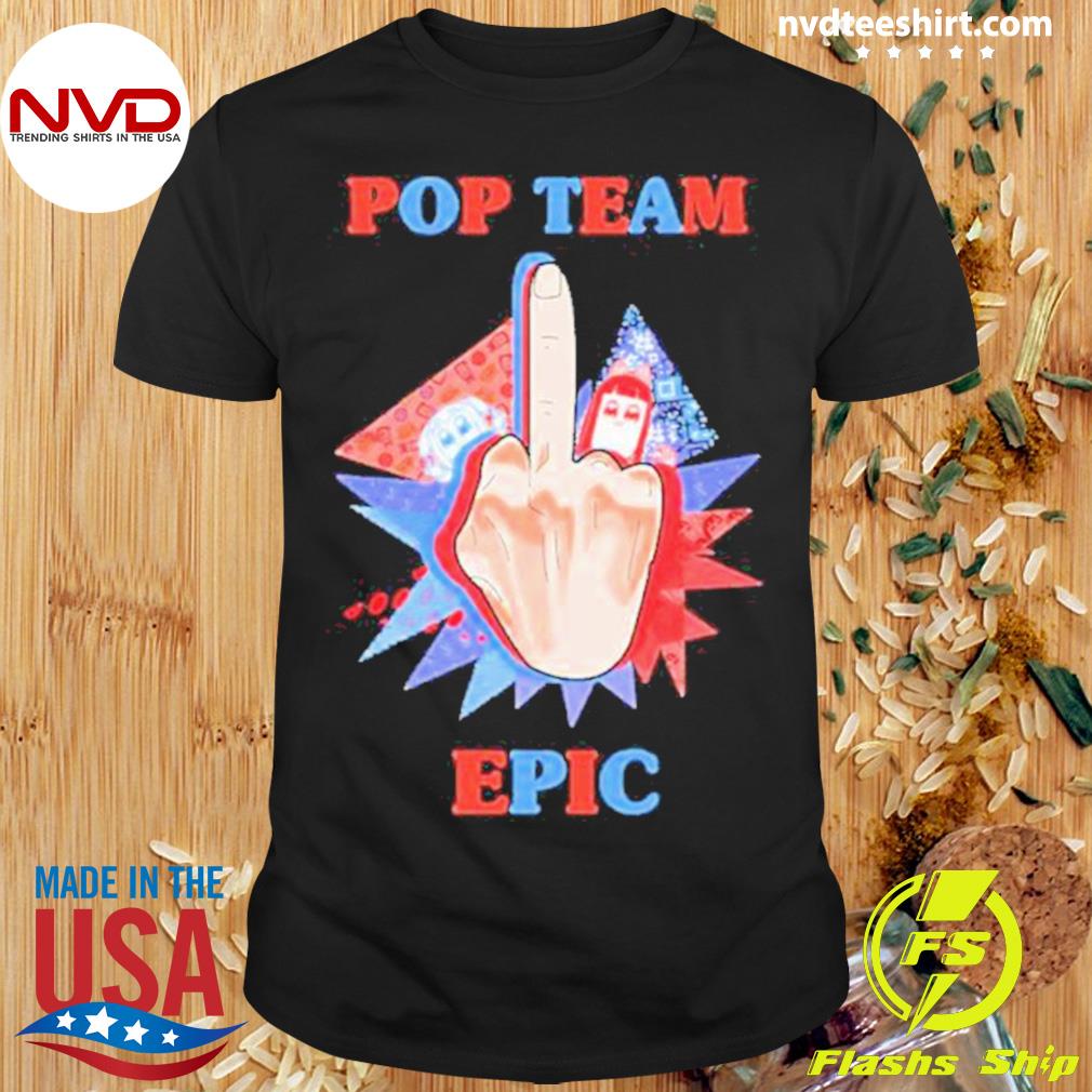 Middle Finger Pop Team Epic Shirt