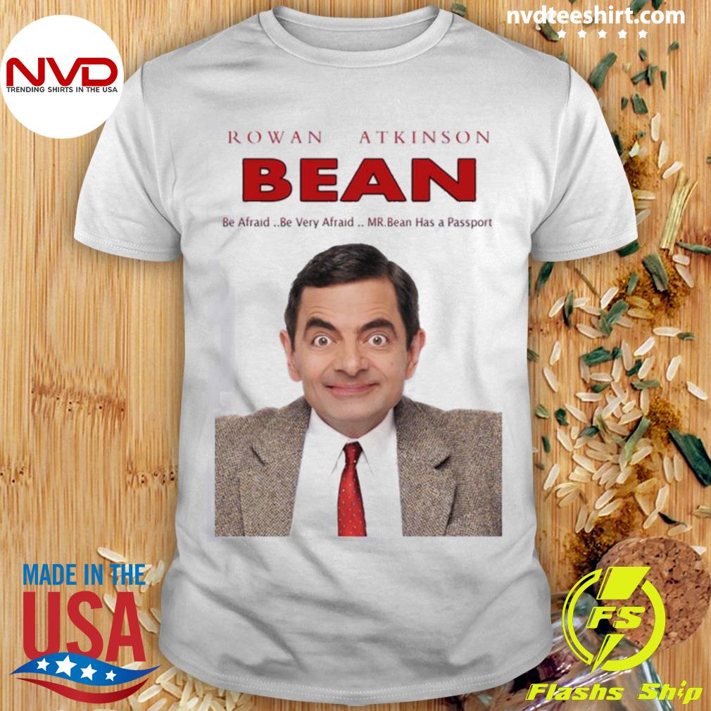 Mr.bean Be Afraid Shirt