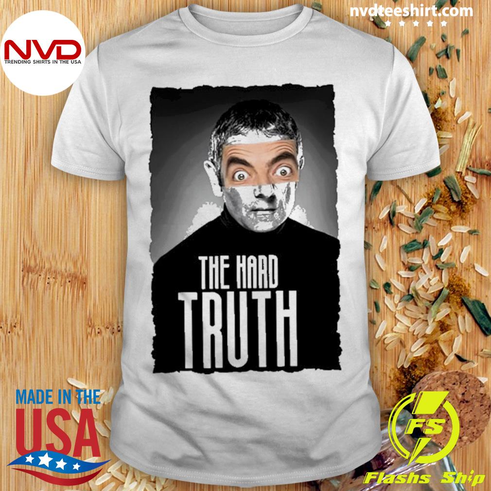 Mr Bean The Hard Truth Shirt