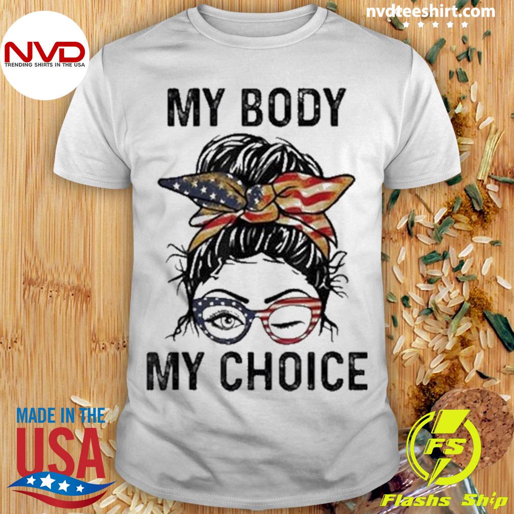 My Body My Choice prochoice Messy Bun Us Flag 4th Of July Shirt