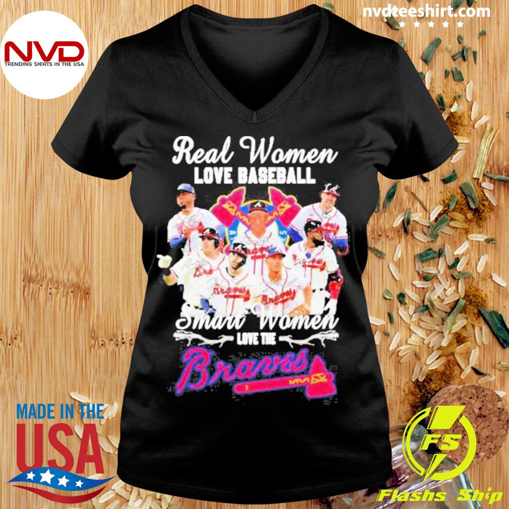 Real Women Love Baseball Smart Women Love The Atlanta Braves T-Shirt