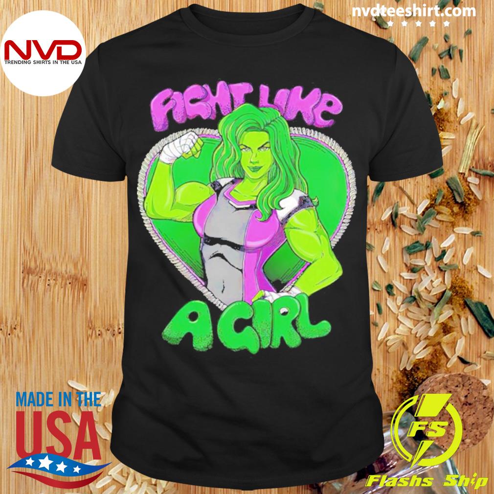 She-Hulk Fight Like A Girl Shirt