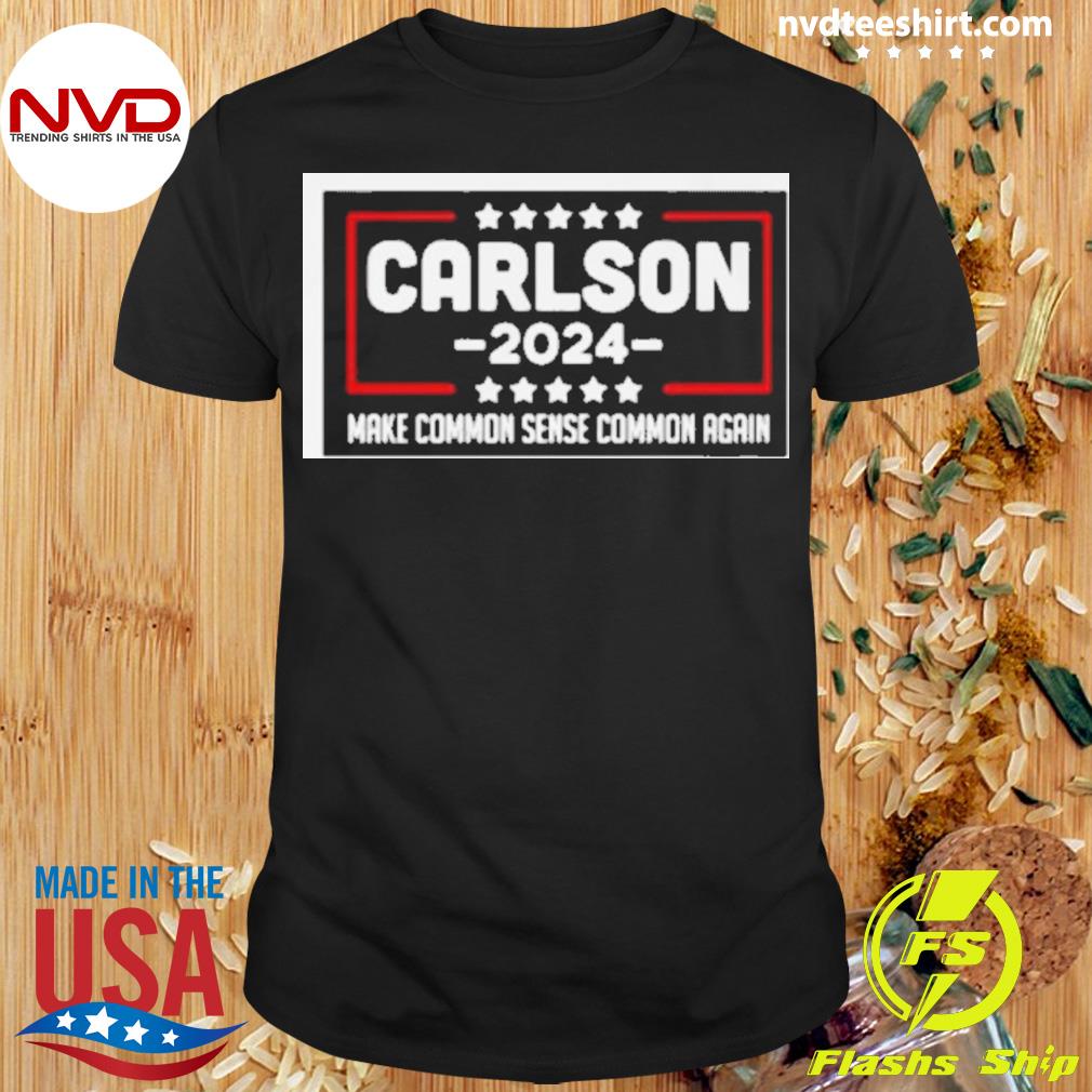 Tucker Carlson 2024 Make Common Sense Common Again Shirt