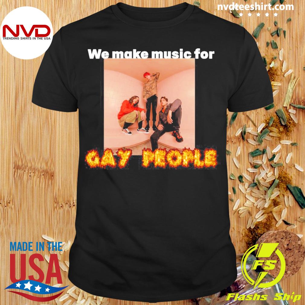 We Make Music For Gay People Tee WaterParks Band Shirt