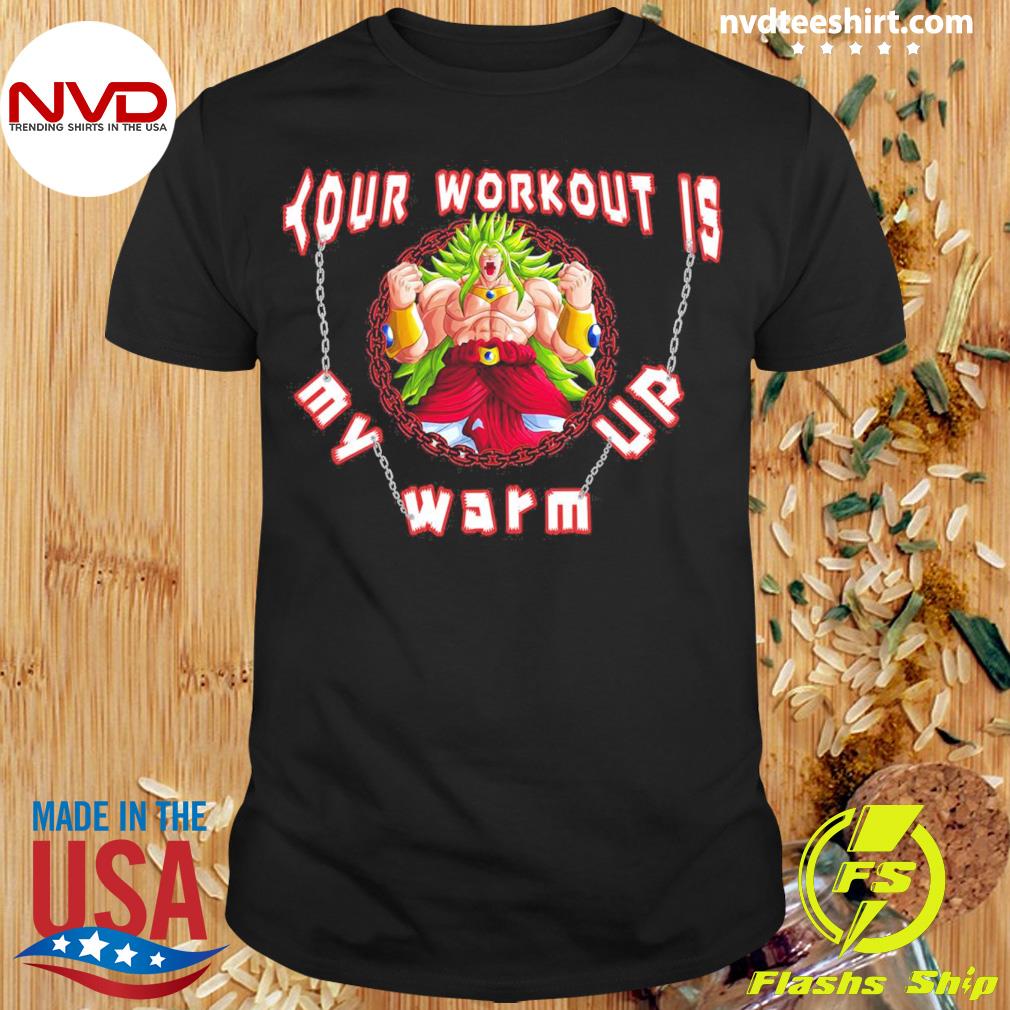 Your Workout Is My Warm Up Anime Shirt