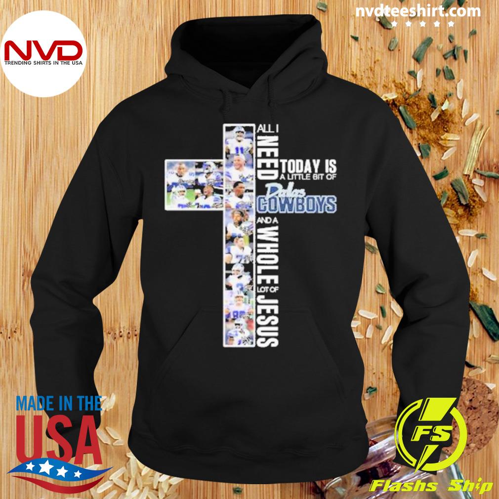 Jesus All I Need Is A Little Bit Of Dallas Cowboys T-Shirts, Hoodies