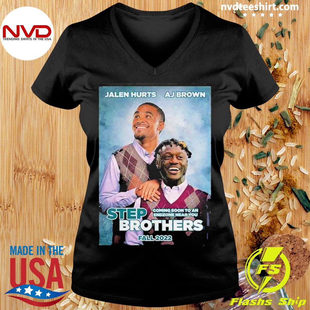 Official Jalen Hurts and AJ Brown Step Brothers Coming soon to an endzone  near You fall 2022 shirt, hoodie, sweater, long sleeve and tank top