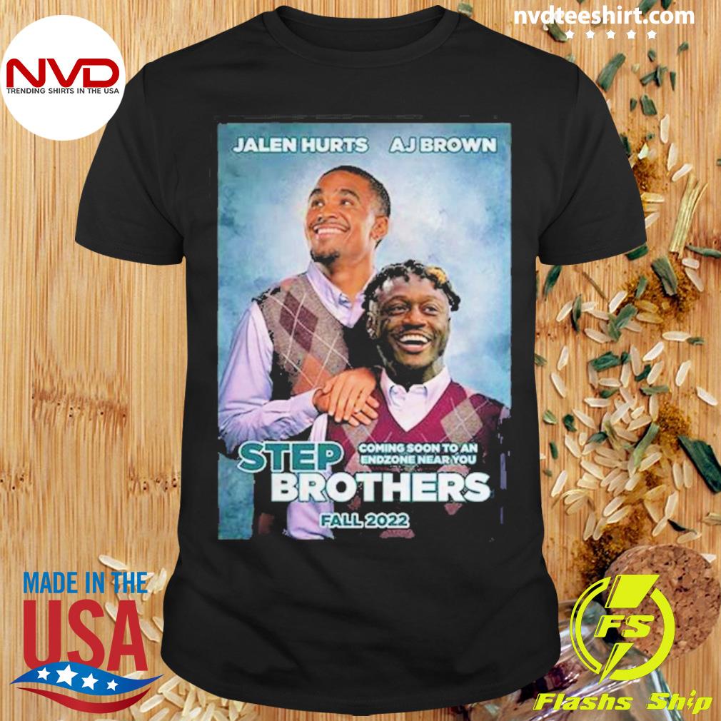 Step Brothers Jalen Hurts Aj Brown Philadelphia Eagles 2022 Shirt - Bluecat