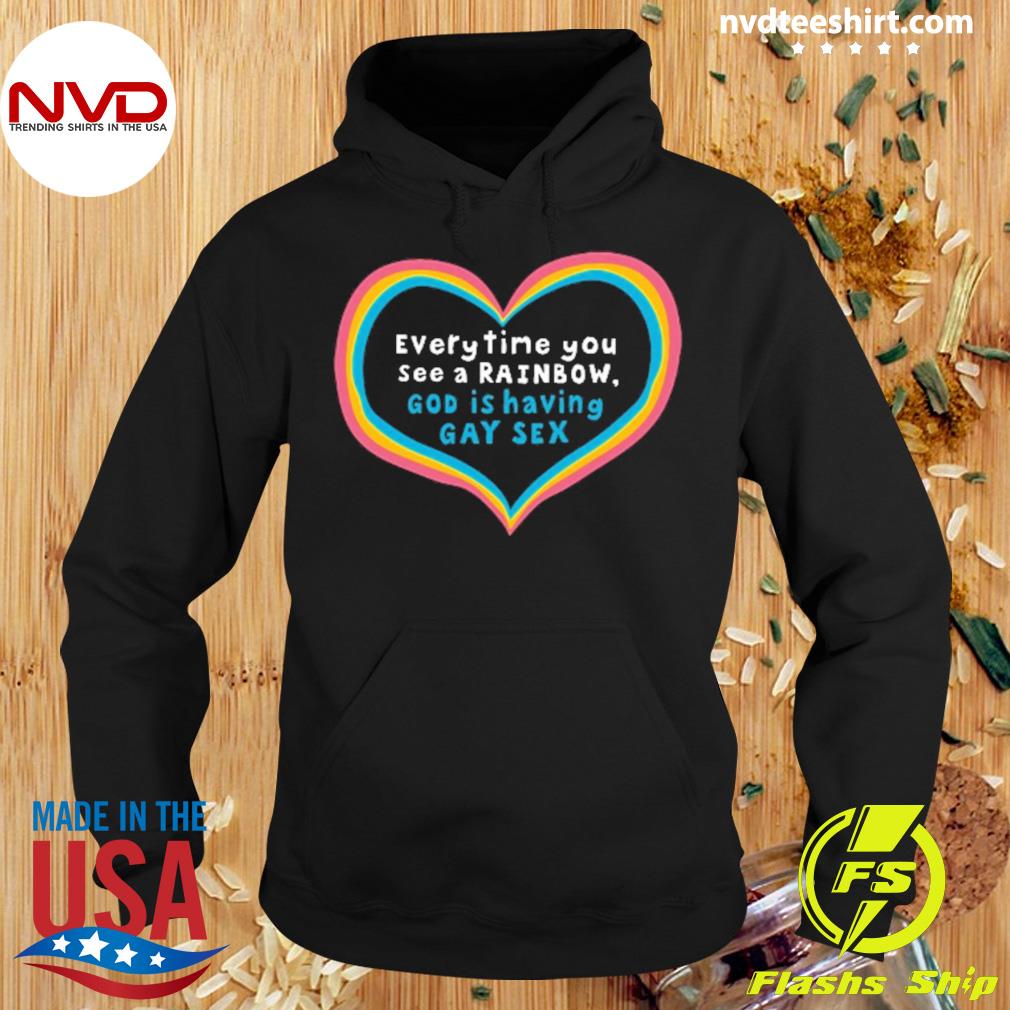 Everytime You See A Rainbow God Is Having Gay Sex Shirt - NVDTeeshirt