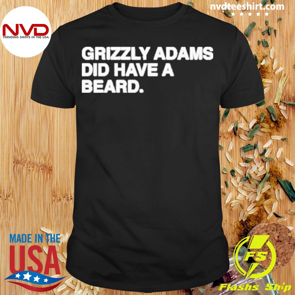 Grizzly Adams Did Have A Beard Shirt